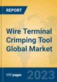 Wire Terminal Crimping Tool Global Market Insights 2023, Analysis and Forecast to 2028, by Manufacturers, Regions, Technology, Application, Product Type- Product Image