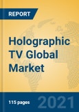 Holographic TV Global Market Insights 2021, Analysis and Forecast to 2026, by Manufacturers, Regions, Technology, Application, Product Type- Product Image