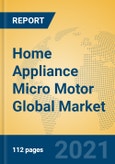 Home Appliance Micro Motor Global Market Insights 2021, Analysis and Forecast to 2026, by Manufacturers, Regions, Technology, Application, Product Type- Product Image