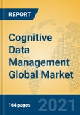 Cognitive Data Management Global Market Insights 2021, Analysis and Forecast to 2026, by Manufacturers, Regions, Technology, Application, Product Type- Product Image