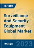 Surveillance And Security Equipment Global Market Insights 2023, Analysis and Forecast to 2028, by Manufacturers, Regions, Technology, Application, Product Type- Product Image