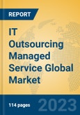 IT Outsourcing Managed Service Global Market Insights 2023, Analysis and Forecast to 2028, by Market Participants, Regions, Technology, Application, Product Type- Product Image