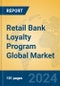 Retail Bank Loyalty Program Global Market Insights 2024, Analysis and Forecast to 2029, by Market Participants, Regions, Technology - Product Thumbnail Image