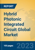 Hybrid Photonic Integrated Circuit Global Market Insights 2023, Analysis and Forecast to 2028, by Manufacturers, Regions, Technology, Application, Product Type- Product Image