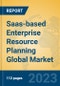 Saas-based Enterprise Resource Planning Global Market Insights 2023, Analysis and Forecast to 2028, by Market Participants, Regions, Technology, Application, Product Type - Product Image