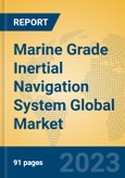Marine Grade Inertial Navigation System Global Market Insights 2023, Analysis and Forecast to 2028, by Manufacturers, Regions, Technology, Application, Product Type- Product Image