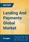 Lending And Payments Global Market Insights 2023, Analysis and Forecast to 2028, by Market Participants, Regions, Technology, Application, Product Type- Product Image