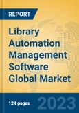 Library Automation Management Software Global Market Insights 2023, Analysis and Forecast to 2028, by Market Participants, Regions, Technology, Application, Product Type- Product Image
