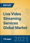 Live Video Streaming Services Global Market Insights 2021, Analysis and Forecast to 2026, by Manufacturers, Regions, Technology, Application, Product Type - Product Image