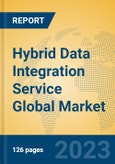 Hybrid Data Integration Service Global Market Insights 2023, Analysis and Forecast to 2028, by Market Participants, Regions, Technology, Application, Product Type- Product Image