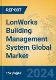 LonWorks Building Management System Global Market Insights 2024, Analysis and Forecast to 2029, by Market Participants, Regions, Technology- Product Image