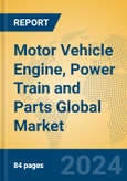 Motor Vehicle Engine, Power Train and Parts Global Market Insights 2024, Analysis and Forecast to 2029, by Market Participants, Regions, Technology, Application, and Product Type- Product Image
