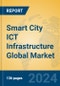 Smart City ICT Infrastructure Global Market Insights 2024, Analysis and Forecast to 2029, by Market Participants, Regions, Technology - Product Image