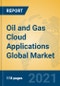 Oil and Gas Cloud Applications Global Market Insights 2021, Analysis and Forecast to 2026, by Manufacturers, Regions, Technology, Application - Product Image