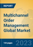 Multichannel Order Management Global Market Insights 2023, Analysis and Forecast to 2028, by Market Participants, Regions, Technology, Product Type- Product Image