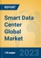 Smart Data Center Global Market Insights 2023, Analysis and Forecast to 2028, by Market Participants, Regions, Technology, Product Type - Product Image