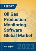 Oil Gas Production Monitoring Software Global Market Insights 2023, Analysis and Forecast to 2028, by Market Participants, Regions, Technology, Application, Product Type- Product Image