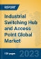 Industrial Switching Hub and Access Point Global Market Insights 2023, Analysis and Forecast to 2028, by Manufacturers, Regions, Technology, Product Type - Product Image