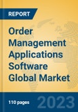 Order Management Applications Software Global Market Insights 2023, Analysis and Forecast to 2028, by Market Participants, Regions, Technology, Product Type- Product Image