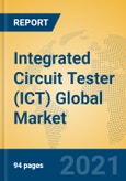 Integrated Circuit Tester (ICT) Global Market Insights 2021, Analysis and Forecast to 2026, by Manufacturers, Regions, Technology, Application, Product Type- Product Image