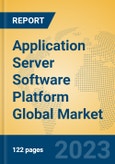 Application Server Software Platform Global Market Insights 2023, Analysis and Forecast to 2028, by Market Participants, Regions, Technology, Application, Product Type- Product Image