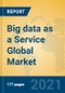 Big data as a Service Global Market Insights 2021, Analysis and Forecast to 2026, by Manufacturers, Regions, Technology, Application - Product Thumbnail Image