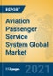 Aviation Passenger Service System Global Market Insights 2021, Analysis and Forecast to 2026, by Manufacturers, Regions, Technology, Application, Product Type - Product Image