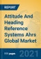 Attitude And Heading Reference Systems Ahrs Global Market Insights 2021, Analysis and Forecast to 2026, by Manufacturers, Regions, Technology, Application, Product Type - Product Image