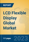 LCD Flexible Display Global Market Insights 2023, Analysis and Forecast to 2028, by Manufacturers, Regions, Technology, Application, Product Type- Product Image