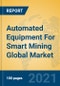Automated Equipment For Smart Mining Global Market Insights 2021, Analysis and Forecast to 2026, by Manufacturers, Regions, Technology, Application, Product Type - Product Image