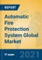Automatic Fire Protection System Global Market Insights 2021, Analysis and Forecast to 2026, by Manufacturers, Regions, Technology, Application, Product Type - Product Image