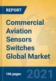 Commercial Aviation Sensors Switches Global Market Insights 2021, Analysis and Forecast to 2026, by Manufacturers, Regions, Technology, Application, Product Type- Product Image