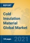 Cold Insulation Material Global Market Insights 2021, Analysis and Forecast to 2026, by Manufacturers, Regions, Technology, Application, Product Type - Product Image
