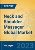 Neck and Shoulder Massager Global Market Insights 2023, Analysis and Forecast to 2028, by Manufacturers, Regions, Technology, Application, Product Type- Product Image