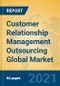Customer Relationship Management Outsourcing Global Market Insights 2021, Analysis and Forecast to 2026, by Manufacturers, Regions, Technology, Application, Product Type - Product Image
