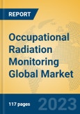 Occupational Radiation Monitoring Global Market Insights 2023, Analysis and Forecast to 2028, by Manufacturers, Regions, Technology, Application, Product Type- Product Image