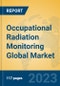 Occupational Radiation Monitoring Global Market Insights 2023, Analysis and Forecast to 2028, by Manufacturers, Regions, Technology, Application, Product Type - Product Image