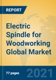 Electric Spindle for Woodworking Global Market Insights 2021, Analysis and Forecast to 2026, by Manufacturers, Regions, Technology, Application, Product Type- Product Image