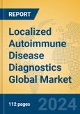 Localized Autoimmune Disease Diagnostics Global Market Insights 2024, Analysis and Forecast to 2029, by Manufacturers, Regions, Technology, Application- Product Image