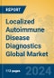 Localized Autoimmune Disease Diagnostics Global Market Insights 2024, Analysis and Forecast to 2029, by Manufacturers, Regions, Technology, Application - Product Image