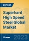 Superhard High Speed Steel Global Market Insights 2023, Analysis and Forecast to 2028, by Manufacturers, Regions, Technology, Application, Product Type - Product Thumbnail Image