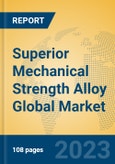 Superior Mechanical Strength Alloy Global Market Insights 2023, Analysis and Forecast to 2028, by Manufacturers, Regions, Technology, Application, Product Type- Product Image