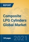 Composite LPG Cylinders Global Market Insights 2021, Analysis and Forecast to 2026, by Manufacturers, Regions, Technology, Application - Product Image