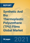 Synthetic And Bio Thermoplastic Polyurethane (TPU) Films Global Market Insights 2021, Analysis and Forecast to 2026, by Manufacturers, Regions, Technology, Application- Product Image