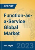 Function-as-a-Service Global Market Insights 2023, Analysis and Forecast to 2028, by Market Participants, Regions, Technology, Application, Product Type- Product Image
