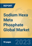 Sodium Hexa Meta Phosphate Global Market Insights 2023, Analysis and Forecast to 2028, by Manufacturers, Regions, Technology, Application, Product Type- Product Image