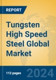 Tungsten High Speed Steel Global Market Insights 2024, Analysis and Forecast to 2029, by Manufacturers, Regions, Technology, Application, and Product Type- Product Image