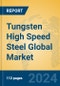 Tungsten High Speed Steel Global Market Insights 2024, Analysis and Forecast to 2029, by Manufacturers, Regions, Technology, Application, and Product Type - Product Image