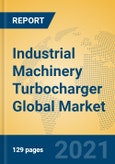 Industrial Machinery Turbocharger Global Market Insights 2021, Analysis and Forecast to 2026, by Manufacturers, Regions, Technology, Application, Product Type- Product Image