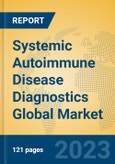 Systemic Autoimmune Disease Diagnostics Global Market Insights 2023, Analysis and Forecast to 2028, by Manufacturers, Regions, Technology, Application, Product Type- Product Image